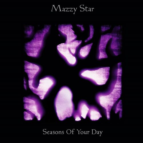 MAZZY STAR - SEASONS OF YOUR DAYMAZZY STAR SEASONS OF YOUR DAY.jpg